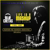 Dj Chetas-Nayan Ne Bandh Rakhine (Middle) (Remix) | #LifeIsAMashupVOL2 by DJ CHETAS