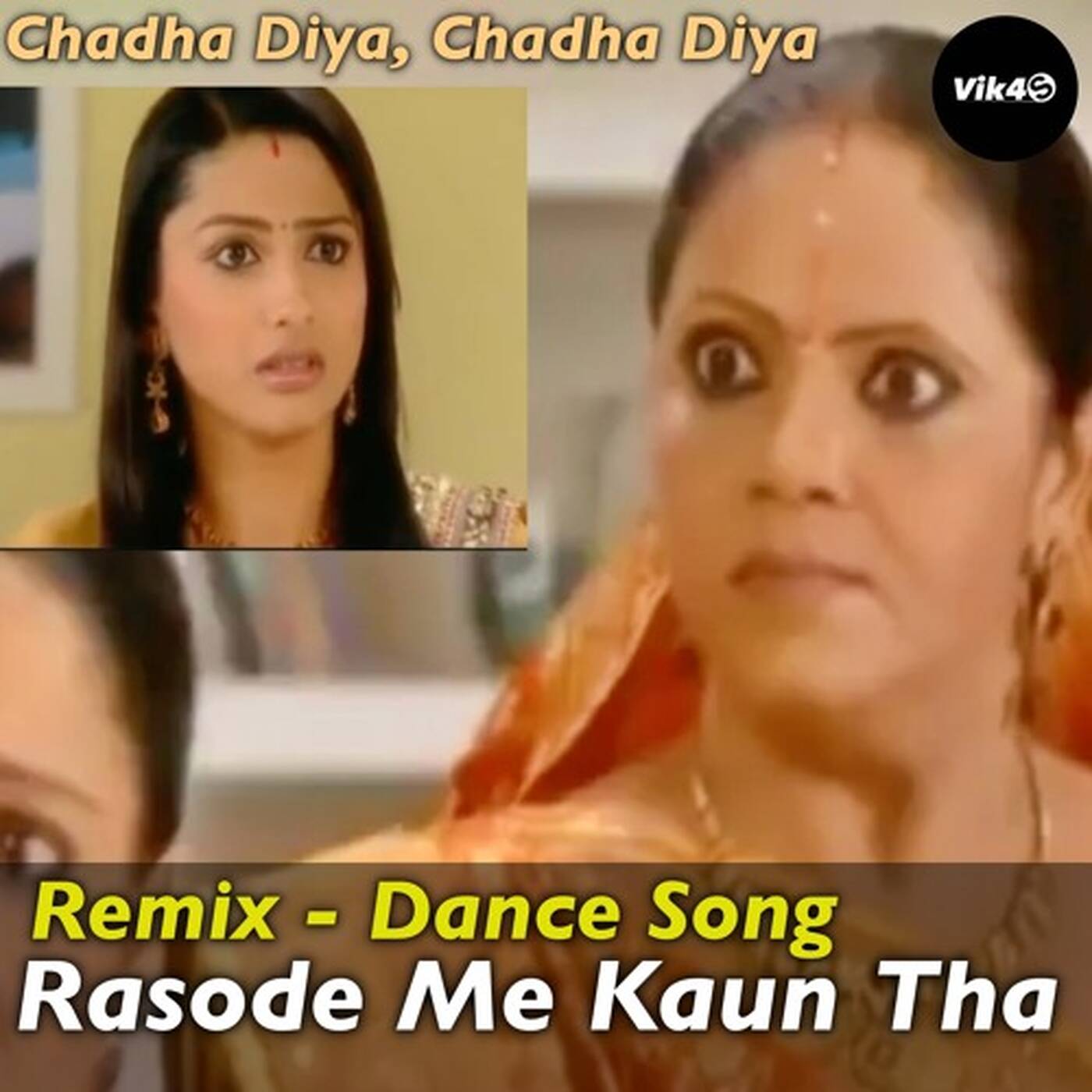 Vik4S - Rasode Me Kaun Tha (Remix) - Chadha Diya - Kokilaben - Rashi