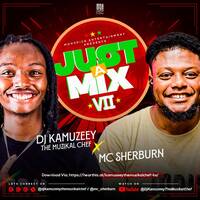 Dj Kamuzeey the Muzikal Chef ft Mc Sherburn-Just A Mix VII by KamuzeeytheMuzikalChef