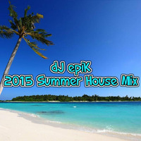 dJ epiK - 2015 Summer House Mix by dJ epiK