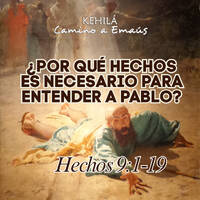 Hechos 9:1-19 | ¿Por qué Hechos es necesario para entender a Pablo? by Kehila Camino a Emaus