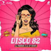 Disco 82 (Remix) - DJ Paroma &amp; DJ AY by All Indian DJs Drive