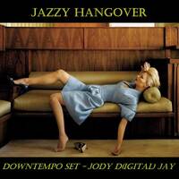 Jazzy Hangover Downtempo Set - Jody D(igital)-Jay by Jody RMX