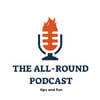 THE ALL ROUND PODCAST