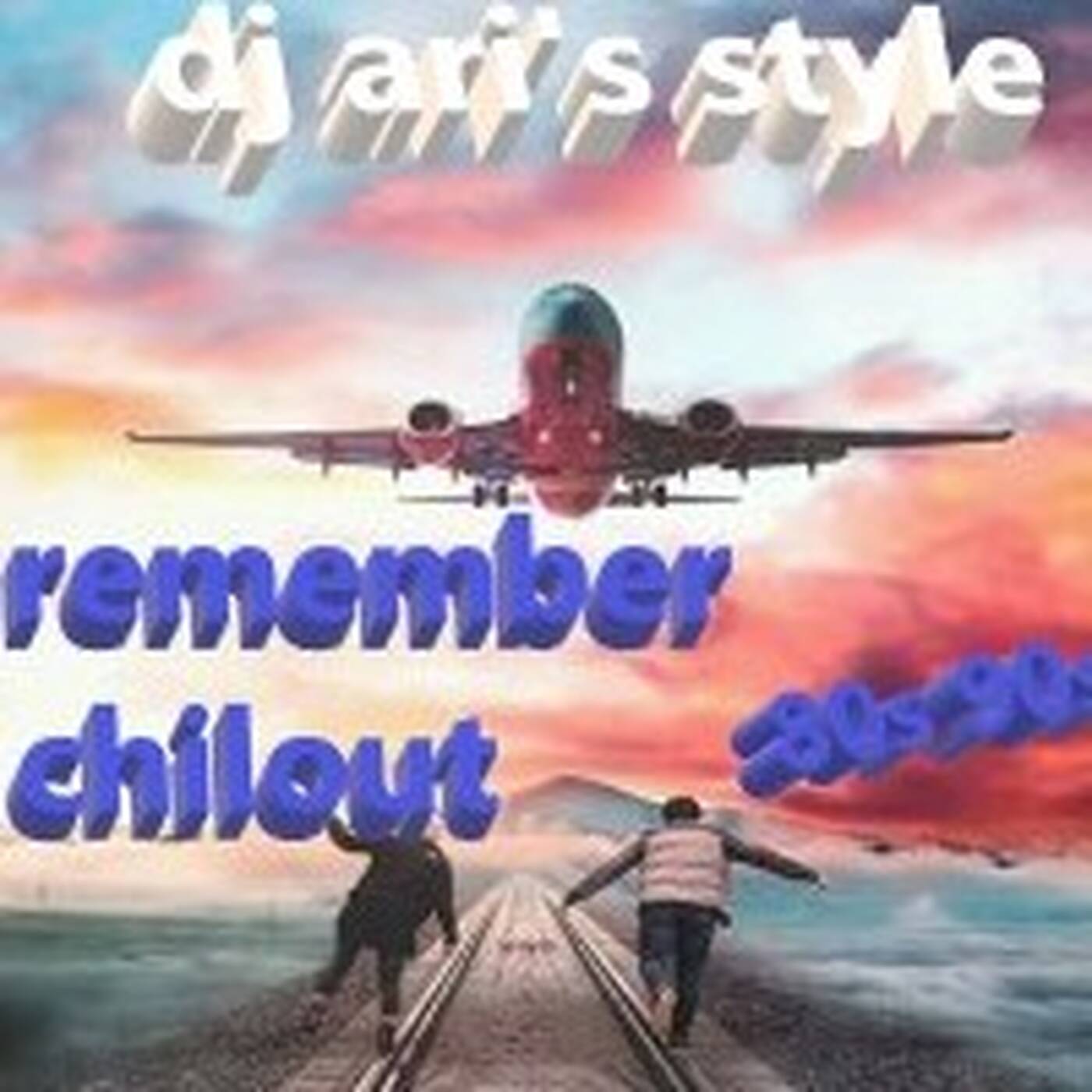 DJ ARI'S STYLE#RETRO MIX CHILOUT 80S&90S REMEMBER# episode artwork