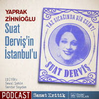 #3 Yaprak Zihnioğlu Anlatıyor: "Suat Derviş'in İstanbul'u" by Sanat Kritik