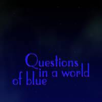 Questions In A World Of Blue by Tyrannocaster