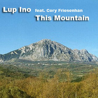 Lup Ino - This Mountain ( feat. Cory Friesenhan )  //// low-quality master //// by LUP INO