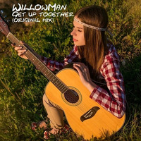 WillowMan - Get Up Together (original Mix) by WillowMan