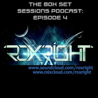 The Box Set Sessions Podcast by Phase Animator - Roxright Guest Mix (episode 4) by Roxright