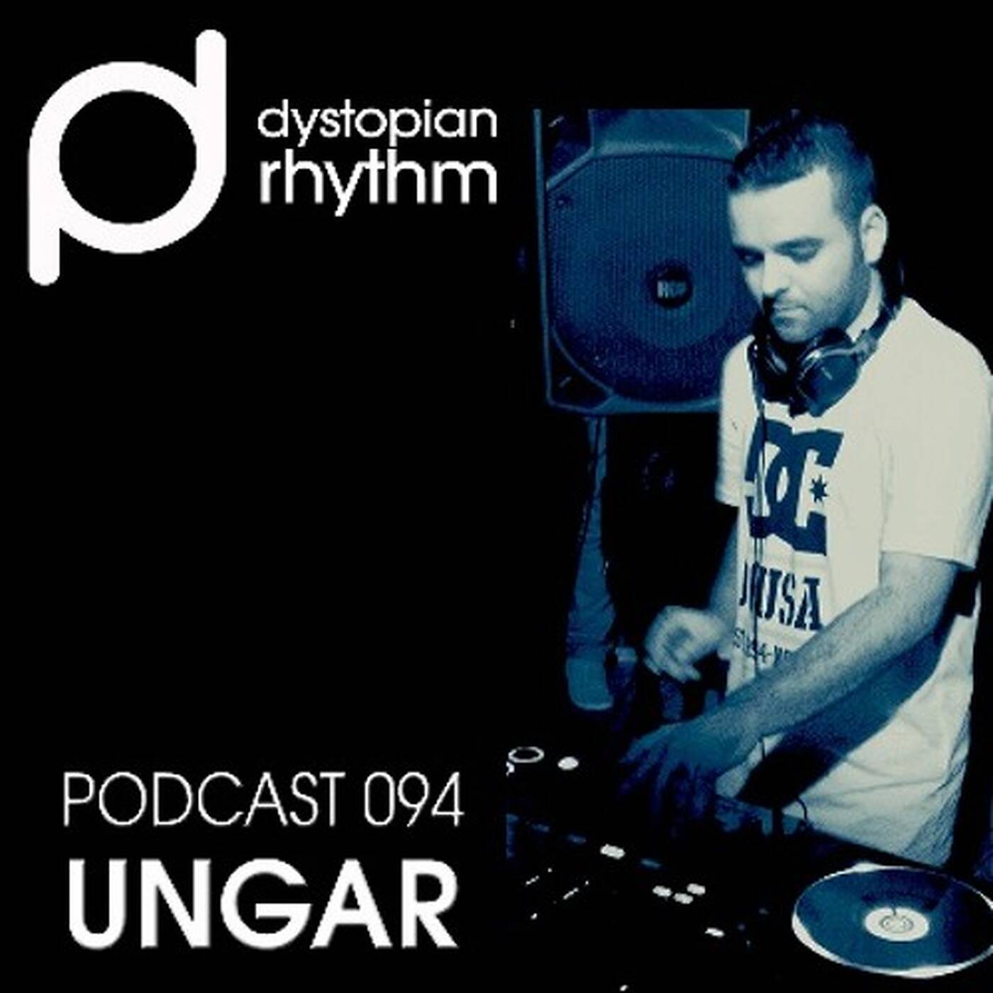 Dystopian Rhythm Podcast 094 - Ungar episode artwork