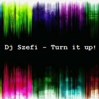 Dj Szefi - Turn it up! by Dj Szefi aka Selector Fidelity aka Tim Deeper