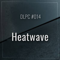DLPC #014 - Heatwave by Dub Logic