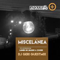 Aequus R presenta Miscelánea 142 + Dj Geri Guestmix by Aequus R