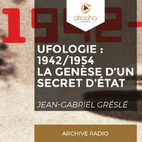 Jean Gabriel Gréslé | Les vagues ovni 1942/1954 Genèse d'un secret by Akasha Média