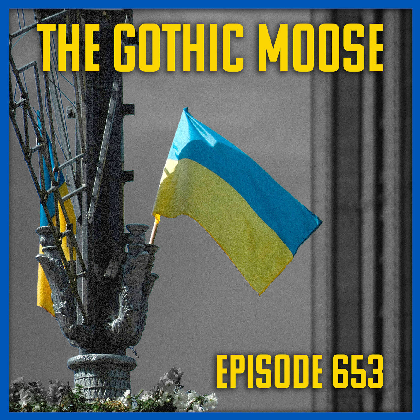 The Gothic Moose – Episode 653– 🇺🇦 Mostly Bands Supporting Ukraine 🇺🇦