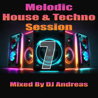 Melodic House &amp; Techno 7 by DJ Andreas