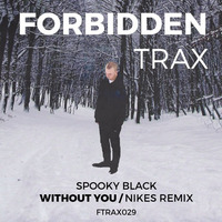 Spooky Black - Without You (Nikes Remix) by Forbidden Trax