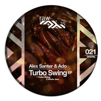 Alex Santer and Mr.Ado - Whole Jazz - Original Mix [RAW021] by Raw Trax Records