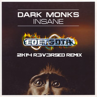 Dark Monks - Insane (Ed E.T & D.T.R 2K14 R3V3RSED Remix) Free Download! by Ed E.T & D.T.R