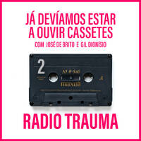 JA DEVÍAMOS ESTAR A OUVIR CASSETES #2 (2023) by RADIO TRAUMA