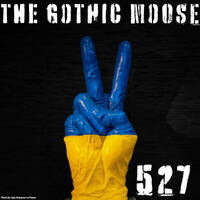 The Gothic Moose - Episode 527 - All Ukrainian bands or bands supporting Ukraine by DJ Moose
