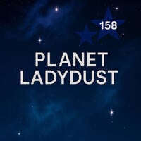 PLANET LADYDUST 158 by Ladydust
