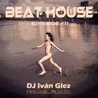 Beat House Episode #11 by Iván Glez