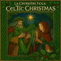 La Croisière Folk - Celtic Christmas Mix 4 by La Croisière Folk