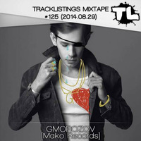 Tracklistings Mixtape #125 (2014.08.29) : Gmorozov ﻿[﻿Mako Records﻿]﻿ by Tracklistings