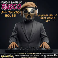 Rusco Minimal, Deep house. "All things house" 17,5,26 by RadioActive FM Dance