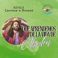 306. ¿Qué aprendemos de la vida de Absalón? by Kehila Camino a Emaus