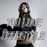 You Love Hardstyle Vol. XI by Plattenjunkie