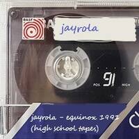 jayrola - equinox 91(the high school tapes) by Jayrola