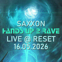 Saxxon - Hands Up 2 Rave @ Reset Chemnitz 20260516 by 𝔏𝔬𝔱𝔢𝔨 ℭ𝔥𝔢𝔩𝔩𝔬𝔳𝔢𝔨