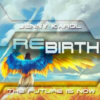 Jenny Karol - ReBirth.The Future is Now ! #166 [ June 2022 ] by Jenny Karol ॐ