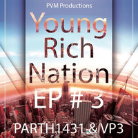 Young Rich Nation  EP # 3  | PARTH1431 & VP3 by PVM Records