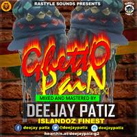 DEEJAY PATIZ - GHETTO PAIN MIX by deejaypatiz