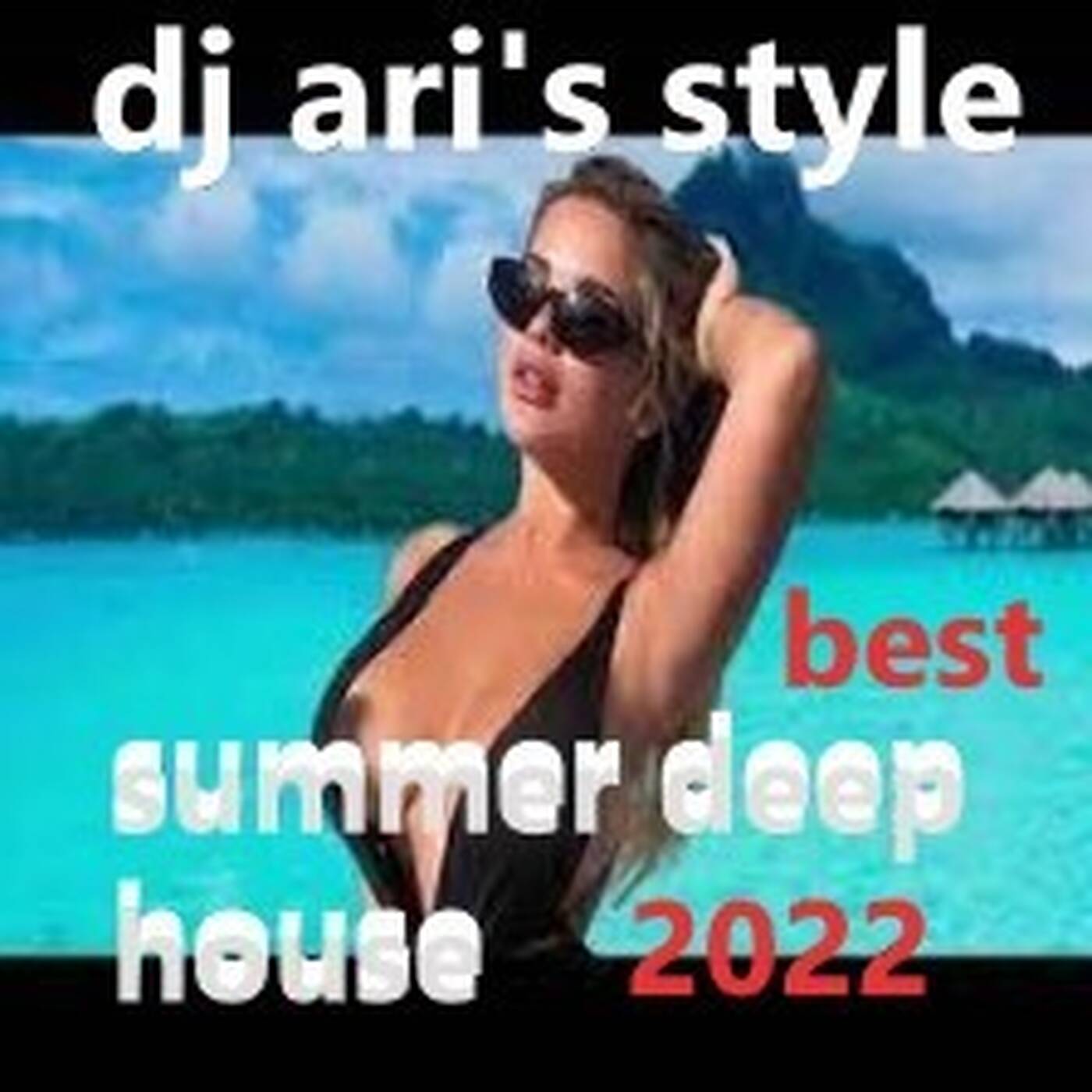 DJ ARI'S STYLE #SUMMER BEST DEEP HOUSE #2022 episode artwork