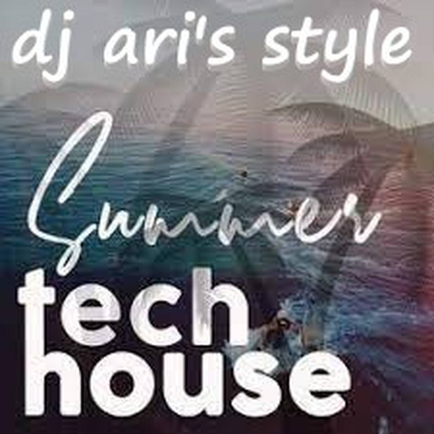DJ ARI'S STYLE#SUMMER PARTY &BEST OF THE BEST&TECH HOUSE #EP 05 episode artwork