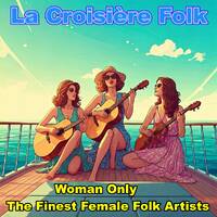 La Croisière Folk - 336 (Woman Only - The Finest Female Folk Artists) by La Croisière Folk