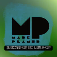 Electronic Lesson - 07.07.26 by Mark Plamer