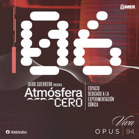 Atmósfera Cero — Edición 06 : Pulsos de Larga Duración | Jairo Guerrero | Opus 94 (IMER) | 09 Feb 2026 by Atmósfera Cero por Jairo Guerrero / Opus 94