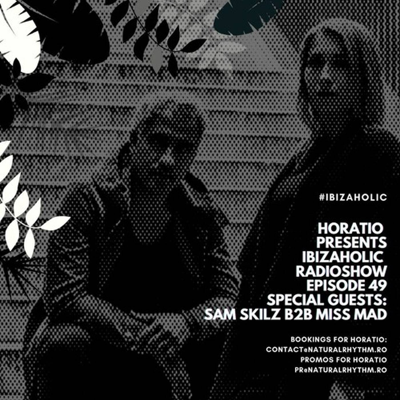 IBIZAHOLIC RADIOSHOW EPISODE 49 + SPECIAL GUESTS SAM SKILZ B2b MISS MAD episode artwork