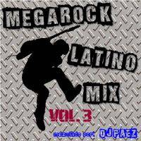 Megarock Latino Mix Vol. 3 - DJ PAEZ by djpaezmx