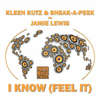 I Know (Feel It) - Kleen Kutz & Sneak - A-Peek Vs Jamie Lewis by Kleen Kutz