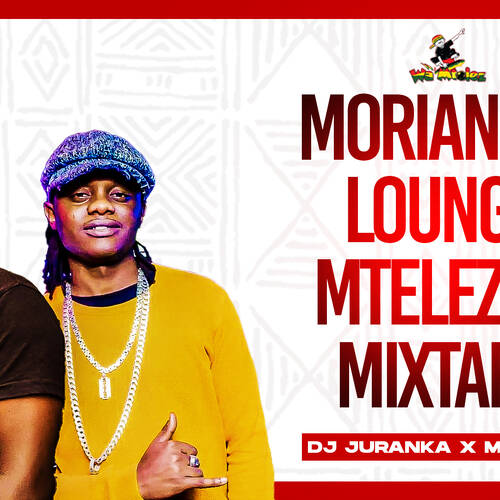 MORIANKYS LOUNGE MTELEZO MIXTAPE