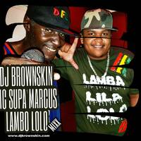 Brownskin &amp; Mc Supa Marcus Lamba Lolo by Djbrownskin Fullu Fullu