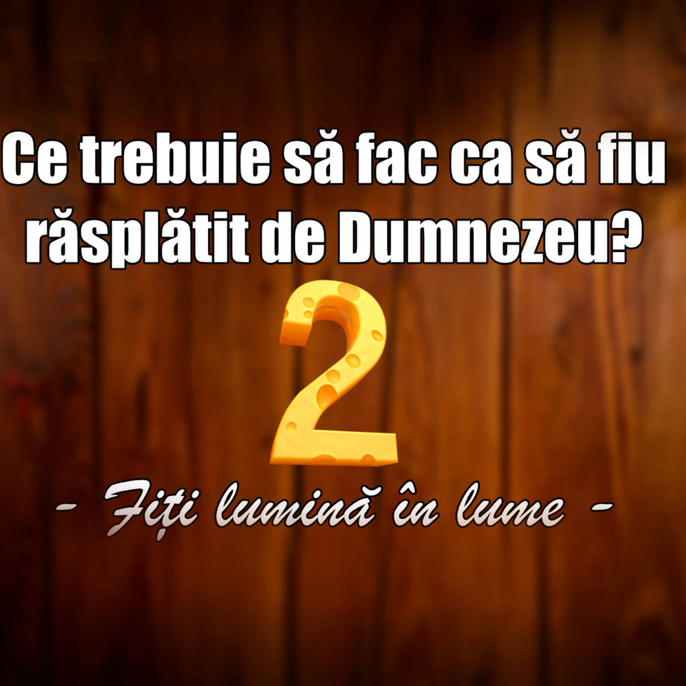 Ce trebuie să fac ca să fiu răsplătit de Dumnezeu - 2 (fi lumină în lume) episode artwork
