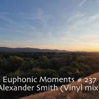 Euphonic Moments # 237 Alexander Smith (Vinyl mix) by Euphonic Moments